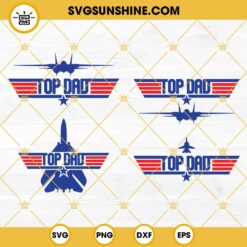 Top Dad SVG Bundle Designs, Dad SVG, Top Dad SVG, Top Gun SVG, Fathers Day SVG