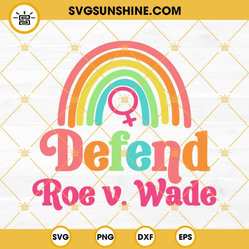 Defend Roe V Wade SVG, Womens Rights SVG, Pro Choice SVG, Roe v Wade SVG