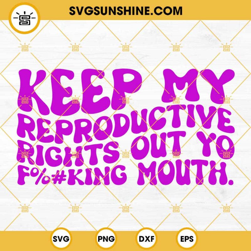 Keep My Reproductive Rights Svg, Pro Choice Svg, My Body My Choice Svg, Womans Rights Svg, Feminism Svg
