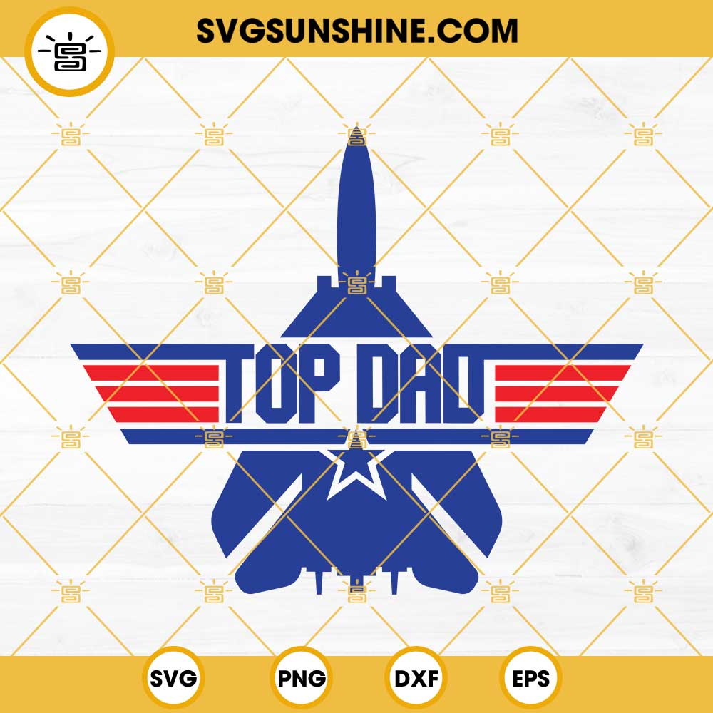 Top Dad Svg Dad Svg Top Gun Svg Fathers Day Svg Dad Clipart Cut