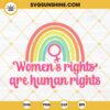 Womens Rights Are Human Rights Svg, Pro Choice Svg, Feminism Svg, Roe V Wade Svg