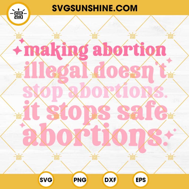 Making Abortion Svg, Pro Choice Svg, Feminism Svg, Roe V Wade Svg, Womens Rights, Reproductive Rights Svg