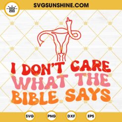 I Dont Care What The Bible Says SVG, Uterus Middle Finger SVG, Pro Choice SVG