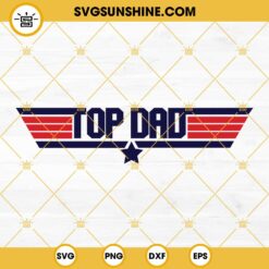 Top Dad SVG, Top Gun Dad SVG PNG DXF EPS Digital Cut File