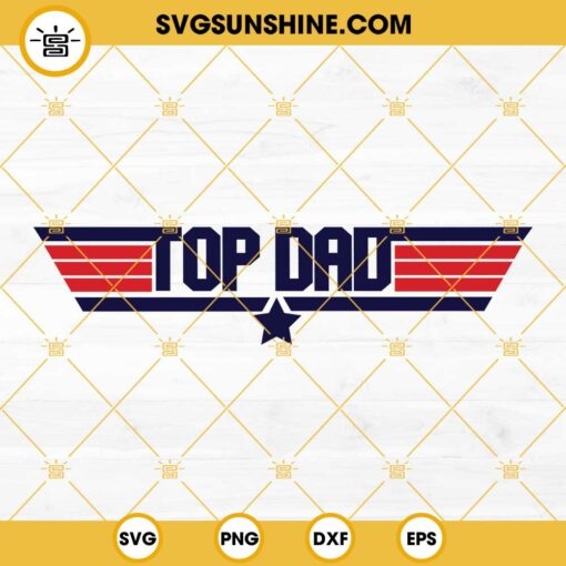 Top Dad SVG, Top Gun Dad SVG PNG DXF EPS Digital Cut File