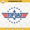 Top Dad SVG, Top Gun Top Dad SVG, Dad SVG, Fathers Day SVG, Dad Shirt SVG