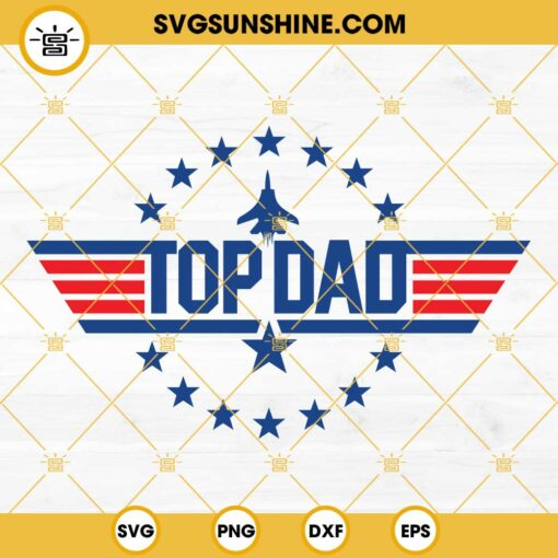 Top Dad SVG, Top Gun Top Dad SVG, Dad SVG, Fathers Day SVG, Dad Shirt SVG