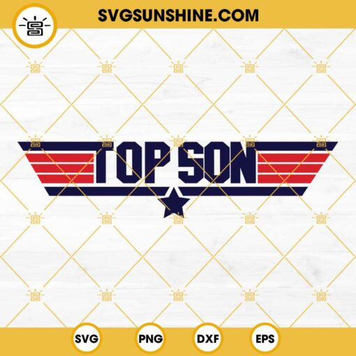 Top Son Top Gun SVG PNG DXF EPS Cut Files For Cricut Silhouette