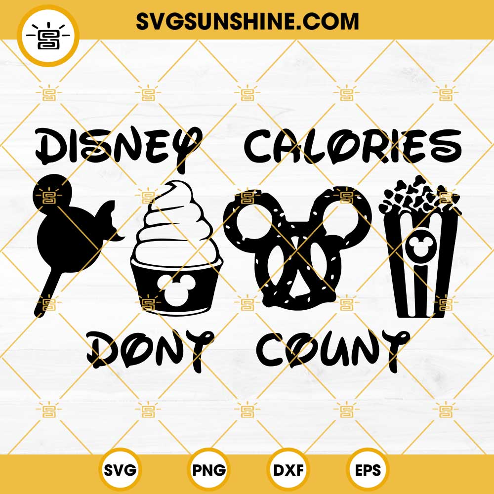 Disney Calories Dont Count SVG, Disney Snacks SVG PNG DXF EPS Cricut Silhouette