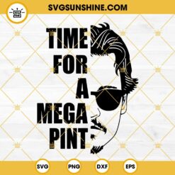 Time For a Mega Pint SVG, Johnny Depp SVG, Justice for Johnny Depp SVG, Mega Pint SVG PNG DXF EPS Designs For Shirts