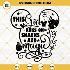 This Girl Runs On Snacks And Magic SVG, Disney Magic Shirt SVG, Vacation Magic Castle SVG, Disney Mickey Head SVG