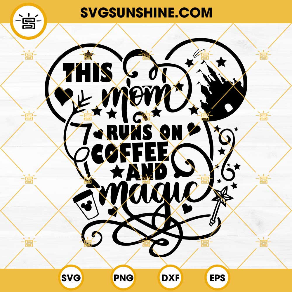 This Mom Runs On Coffee And Magic SVG, Magical Mom SVG, Coffee SVG, Mom Life Cut Files SVG DXF EPS PNG
