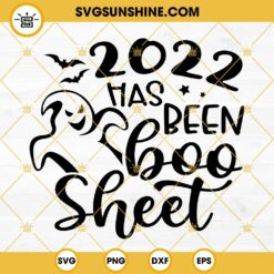 2022 Has Been Boo Sheet SVG, Ghost SVG, Halloween 2022 SVG, Boo SVG