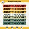 Abort The Court SVG, Pro Choice SVG, Abortion Rights SVG, Women Rights SVG, Roe V Wade SVG