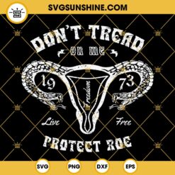 Don’t Tread On Me Flower Uterus Svg, Floral Uterus Svg, Don’t Tread On Me Uterus Svg Png Dxf Eps Cricut Silhouette