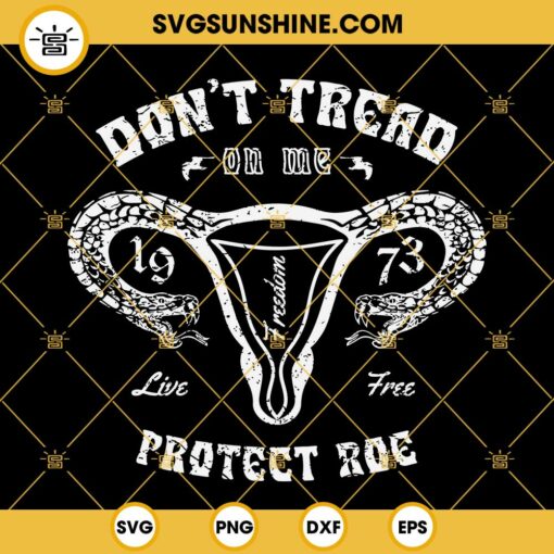 Don’t Tread On Me Uterus Snake SVG, Pro Choice SVG, Roe V Wade SVG, Protect Roe SVG, Feminist SVG