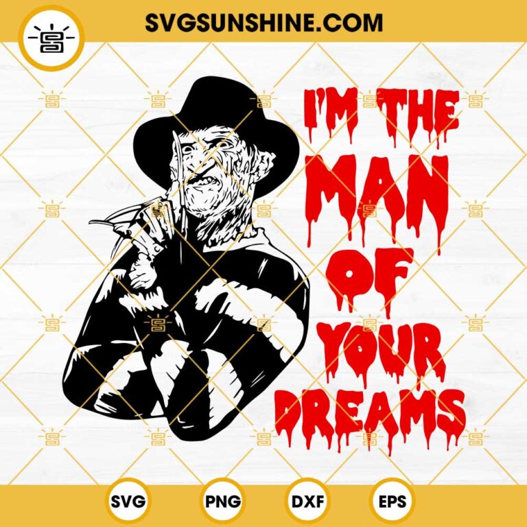 Freddy Krueger SVG, I'm The Man Of Your Dreams SVG, Halloween Horror ...