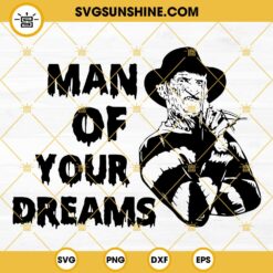 Freddy Krueger SVG, Man Of Your Dreams SVG, Halloween SVG