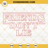 Friends Don't Lie SVG, Stranger Things Quotes SVG PNG DXF EPS Instant Download