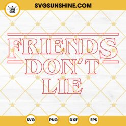Friends Don’t Lie SVG, Stranger Things Quotes SVG PNG DXF EPS Instant Download