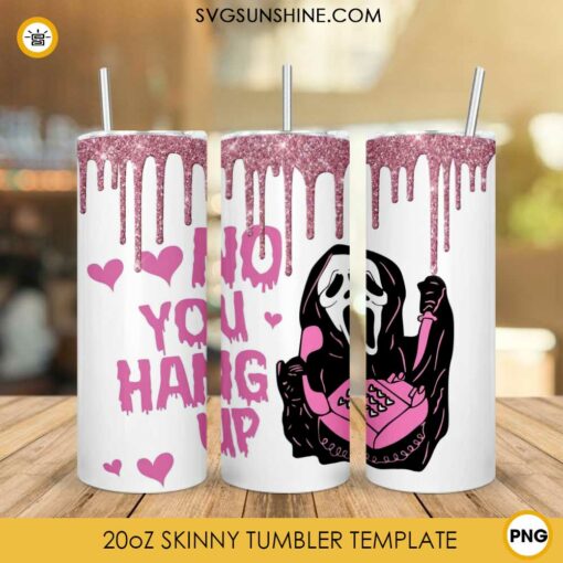 Ghostface Scream Skinny Tumbler Design PNG File Digital Download, No You Hang Up 20oz Skinny Tumbler Template PNG