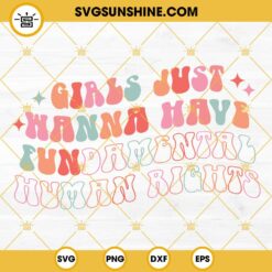Girls Just Wanna Have Fundamental Human Rights SVG, Pro Choice SVG, Abortion SVG
