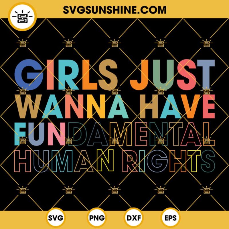 Girls Just Wanna Have Fundamental Human Rights SVG, Pro Choice SVG, Abortion SVG