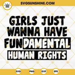 Girls Just Wanna Have Fundamental Human Rights SVG, Pro Choice SVG, Feminist SVG, Womens Rights SVG