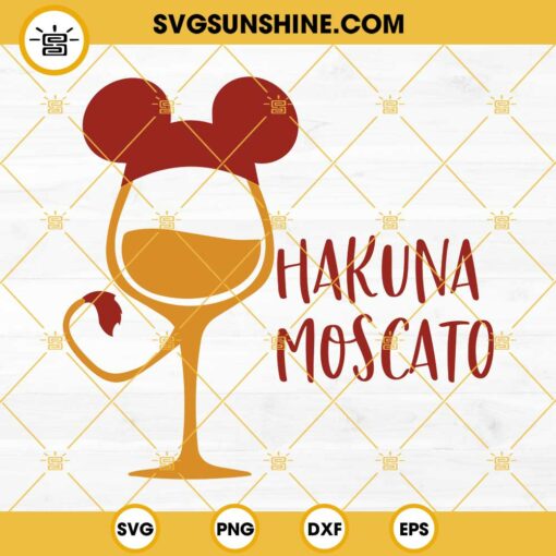 Hakuna Moscato SVG, Mickey Ears Wine Glass SVG, Lion King Disney Wine Glass SVG