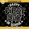 Happy First Day Of School SVG, Back To School SVG, Teacher First Day Shirt SVG