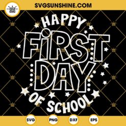 Happy First Day Of School SVG, Back To School SVG, Teacher First Day Shirt SVG