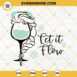 Let It Flow Princess Wine Glass SVG, Frozen SVG, Elsa SVG, Princess Wine Glass SVG Cut File
