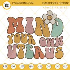 Mind Your Own Uterus Embroidery Designs Files