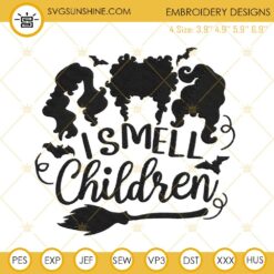 I Smell Children Hocus Pocus Embroidery Designs, Sanderson Sisters Embroidery Design File