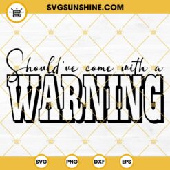 Morgan Wallen Lyrics SVG, Should've Come With A Warning SVG PNG DXF EPS