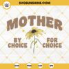 Mother By Choice For Choice SVG, Pro Choice SVG, Womens Reproductive Rights SVG