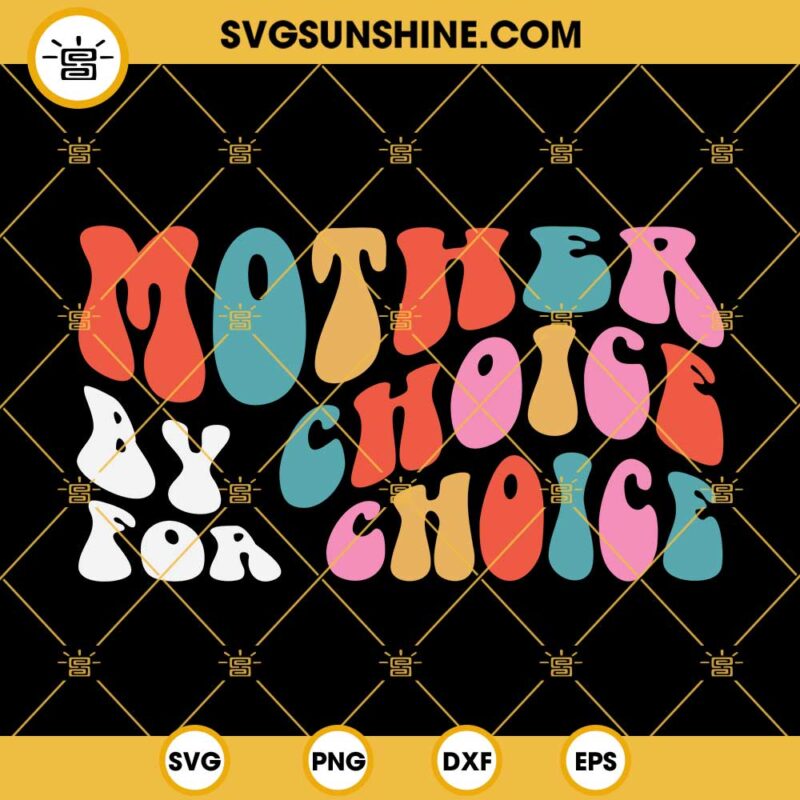 Mother By Choice For Choice SVG, My Body My Choice SVG, Pro Choice SVG