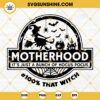 Motherhood Witch SVG, Witch Club SVG, It's Just A Bunch Of Hocus Pocus SVG PNG DXF EPS For Cricut Silhouette