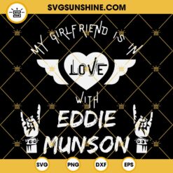 My Girlfriend Is In Love With Eddie Munson SVG