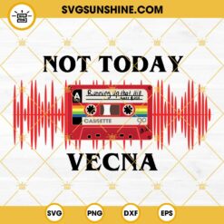 Not Today Vecna SVG, Running Up That Hill Kate Bush SVG, Cassette Tape SVG, Max Stranger Things 4 SVG