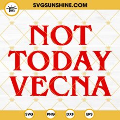 Not Today Vecna SVG, Stranger Things Season 4 SVG, Vecna SVG