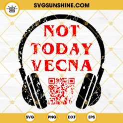 Not Today Vecna SVG, Stranger Things 4 SVG, Spotify Playlist SVG
