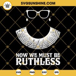 Now We Must Be Ruthless SVG, Ruth Bader Ginsburg SVG, Rbg SVG, Rbg Collar SVG