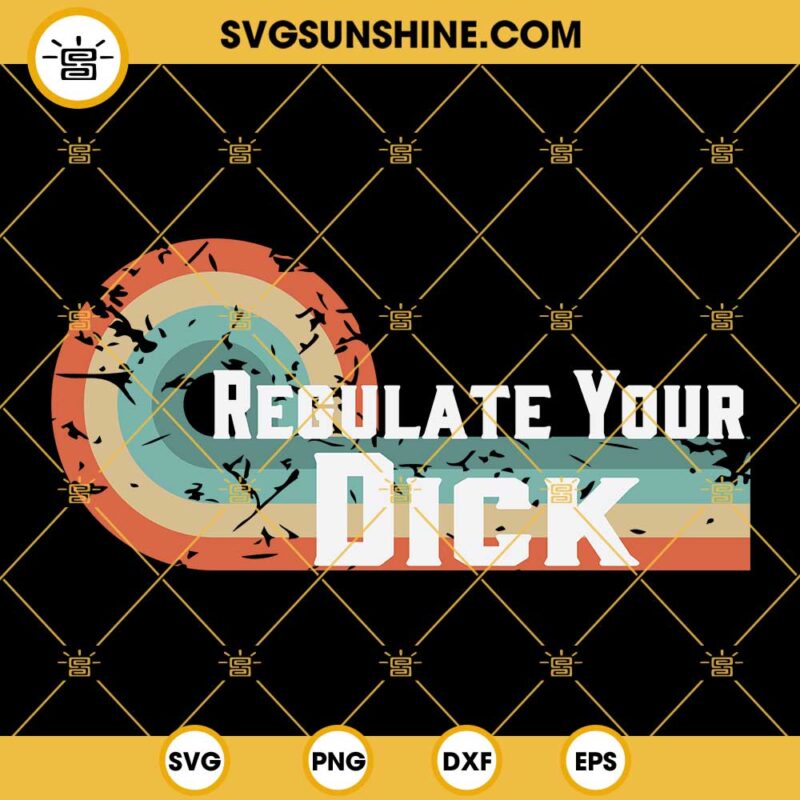 Regulate Your Dick SVG, Pro Choice SVG, Pro Roe SVG, Roe V Wade SVG, Abortion SVG