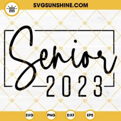 Senior 2023 SVG, Class Of 2023 SVG, Grad SVG, Graduate SVG, Graduation SVG, Back To School SVG
