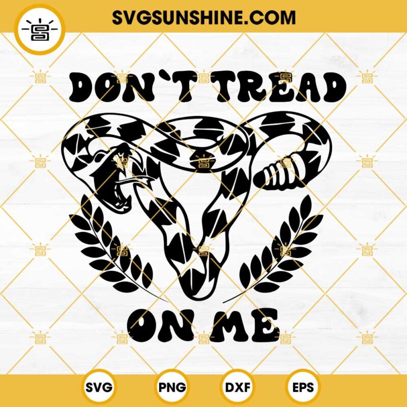 Don T Tread On Me Uterus Svg Png Dxf Eps Cricut Silhouette Designs For