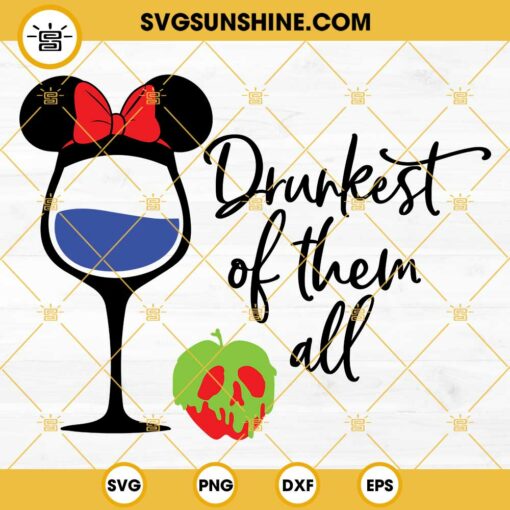 Snow White Drunkest Of Them All SVG, Disney Princess Wine Glass SVG