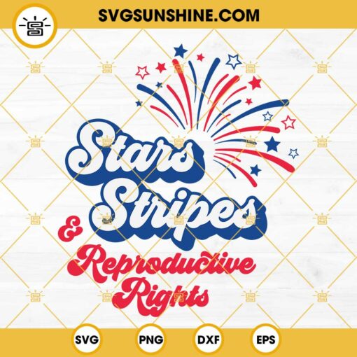 Stars Stripes And Reproductive Rights SVG, Pro Choice SVG, Feminist SVG, Womens Rights SVG