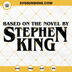 Stephen King SVG, Based On The Novel By Stephen King SVG PNG DXF EPS Cut Files For Cricut Silhouette