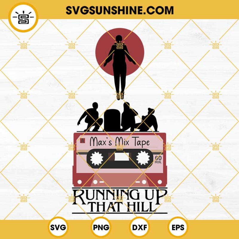 Stranger Things 4 Running Up That Hill SVG, Max SVG, Vecna SVG, Stranger Things Cassette Tape SVG